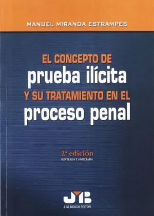 EL CONCEPTO DE PRUEBA ILÍCITA Y SU TRATAMIENTO EN EL PROCESO PENAL