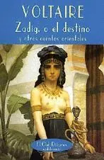 ZADIG O EL DESTINO: Y OTROS CUENTOS ORIENTALES. ZADIG O EL DESTINO: Y OTROS CUENTOS ORIENTALES.