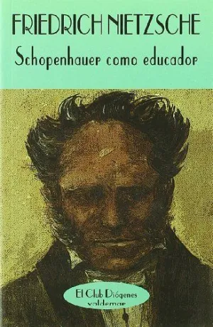 SCHOPENHAUER COMO EDUCADOR: TERCERA CONSIDERACION INTEMPESTIVA (1874)