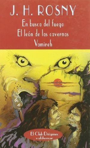 EN BUSCA DEL FUEGO; EL LEON DE LAS CAVERNAS; VAMIREH