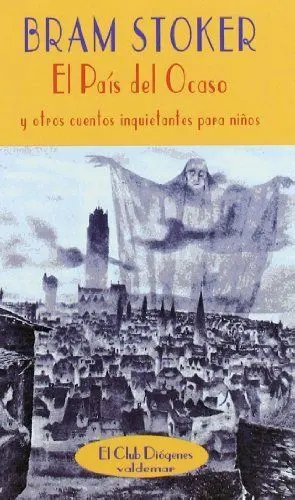 EL PAIS DEL OCASO Y OTROS CUENTOS INQUIETANTES PARA NIÑOS