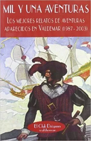 MIL Y UNA AVENTURAS: LOS MEJORES RELATOS DE AVENTURAS APARECIDOS EN VALDEMAR (1987-2003)