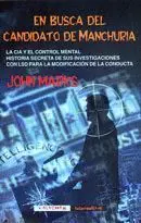 EN BUSCA DEL CANDIDATO DE MANCHURIA: LA CIA Y EL CONTROL MENTAL.