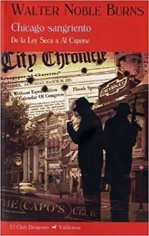 CHICAGO SANGRIENTO: DE LA LEY SECA A AL CAPONE