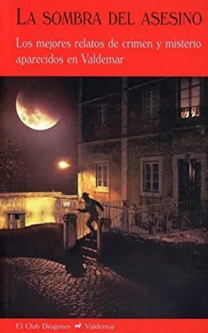 LA SOMBRA DEL ASESINO: LOS MEJORES RELATOS DE CRIMEN Y MISTERIO APARECIDOS EN VALDEMAR.