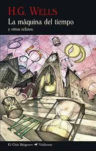 LA MÁQUINA DEL TIEMPO Y OTROS RELATOS LA MÁQUINA DEL TIEMPO Y OTROS RELATOS