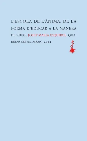 L´ESCOLA DE L´ÀNIMA. DE LA FORMA D´EDUCAR A LA MANERA DE VIURE