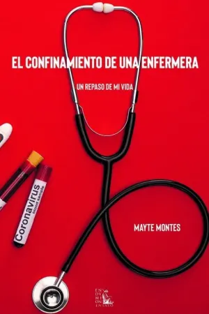 EL CONFINAMIENTO DE UNA ENFERMERA. UN REPASO DE MI VIDA