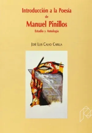 INTRODUCCION A LA POESIA DE MANUEL PINILLOS. ESTUDIO Y ANTOLOGIA