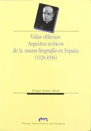 VIDAS OBLICUAS: ASPECTOS  TEORICOS DE  LA  NUEVA BIOGRAFIA EN ESPAÑA  (1928-1936)