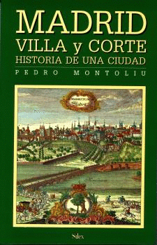 MADRID VILLA Y CORTE: HISTORIA DE UNA CIUDAD