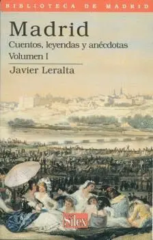 MADRID: CUENTOS, LEYENDAS Y ANECDOTAS. VOLUMEN I