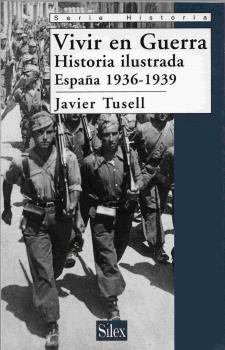 VIVIR EN GUERRA: HISTORIA ILUSTRADA DE ESPAÑA 1936-1939