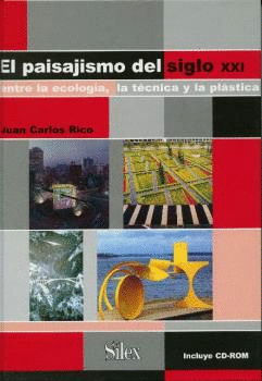 EL PAISAJISMO DEL SIGLO XXI: ENTRE LA ECOLOGIA, LA TECNICA Y LA PLASTICA (LIBRO + CD)