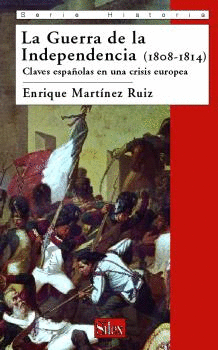 LA GUERRA DE LA INDEPENDENCIA (1808-1814): CLAVES ESPAÑOLAS EN UNA CRISIS EUROPEA