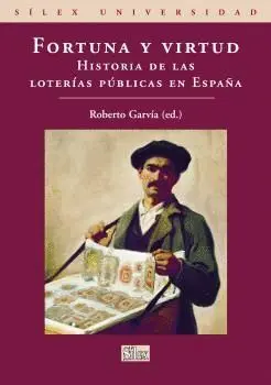 FORTUNA Y VIRTUD: HISTORIA DE LAS LOTERIAS PUBLICAS EN ESPAÑA