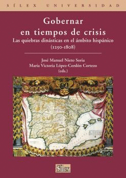 GOBERNAR EN TIEMPOS DE CRISIS: LAS QUIEBRAS DINASTICAS EN EL AMBITO HISPANICO (1250-1808)