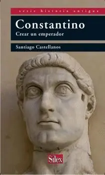 CONSTANTINO: CREAR UN EMPERADOR