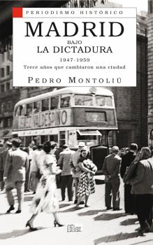 MADRID BAJO LA DICTADURA (1947-1959): <BR>