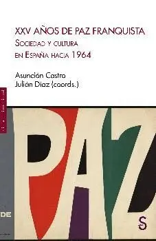XXV AÑOS DE PAZ FRANQUISTA: <BR>