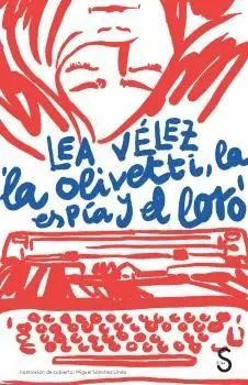 LA OLIVETTI, LA ESPÍA Y EL LORO LA OLIVETTI, LA ESPÍA Y EL LORO