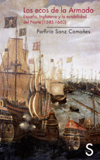 LOS ECOS DE LA ARMADA: ESPAÑA, INGLATERRA Y LA ESTABILIDAD DEL NORTE (1585-1660)