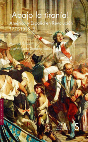¡ABAJO LA TIRANÍA! AMÉRICA Y ESPAÑA EN REVOLUCIÓN (1776-1835)