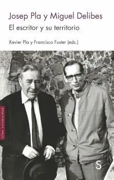 JOSEP PLA Y MIGUEL DELIBES: EL ESCRITOR Y SU TERRITORIO