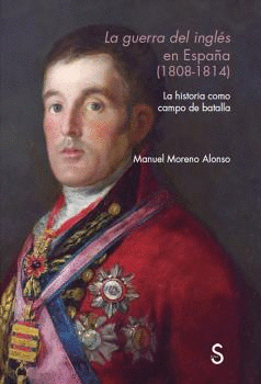 LA GUERRA DEL INGLÉS EN ESPAÑA (1808-1814): <BR>