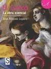 EL GRECO: LA OBRA ESENCIAL <BR>