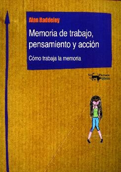 MEMORIA DE TRABAJO, PENSAMIENTO Y ACCIÓN: CÓMO TRABAJA LA MEMORIA