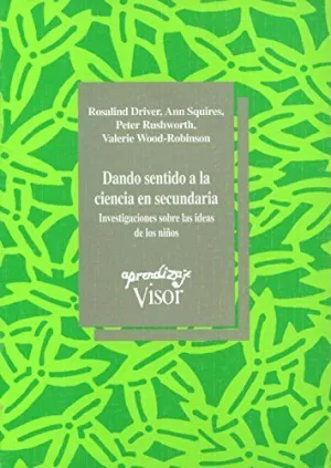 DANDO SENTIDO A LA CIENCIA EN SECUNDARIA: INVESTIGACIONES SOBRE LAS IDEAS DE LOS NIÑOS