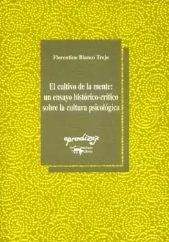 EL CULTIVO DE LA MENTE: UN ENSAYO HISTORICO-CRITICO SOBRE LA CULTURA PSICOLOGICA