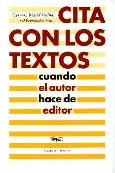 CITA CON LOS TEXTOS: CUANDO EL AUTOR HACE DE EDITOR CITA CON LOS TEXTOS: CUANDO EL AUTOR HACE DE EDITOR