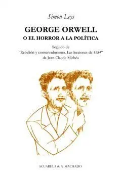 GEORGE ORWELL O EL HORROR A LA POLITICA.