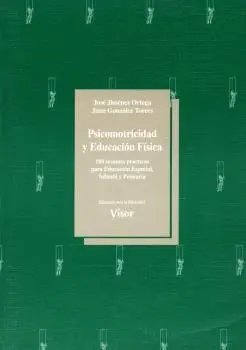 PSICOMOTRICIDAD Y EDUCION FISICA: 184 LECCIONES PRACTICAS PARA EDUCACION ESPECIAL, INFANTIL Y PRIMAR