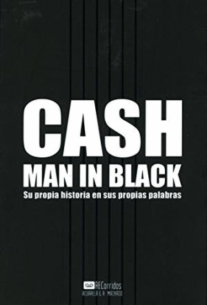CASH. MAN IN BLACK: SU PROPIA HISTORIA EN SUS PROPIAS PALABRAS