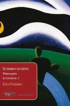 EL TIEMPO Y EL VIENTO. PRIMERA PARTE. EL CONTINENTE - I