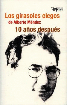 LOS GIRASOLES CIEGOS DE ALBERTO MÉNDEZ 10 AÑOS DESPUÉS