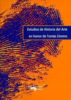 ESTUDIOS DE HISTORIA DEL ARTE EN HONOR A TOMAS LLORENS