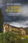 EL ALIENTO DE LAS ALMAS: LA INTRIGANTE HISTORIA DE UN HOMBRE QUE QUISO CAMBIAR DE VIDA