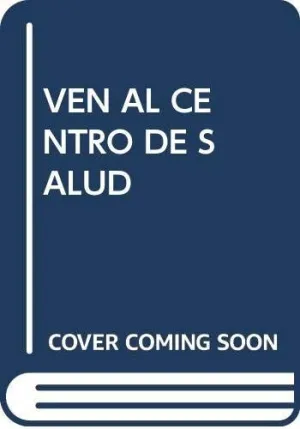 ¡VEN AL CENTRO DE SALUD! / COME TO THE HEALTH CENTRE!