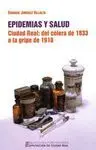 EPIDEMIAS Y SALUD. CIUDAD REAL: DEL CÓLERA DE 1833 A LA GRIPE DE 1918