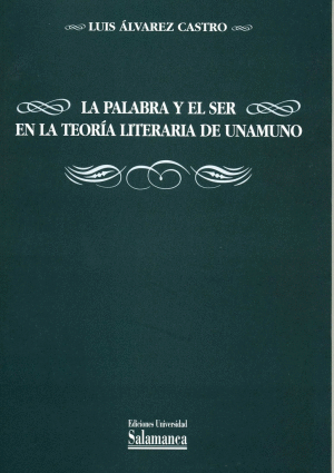 LA PALABRA Y EL SER EN LA TEORÍA LITERARIA DE UNAMUNO.