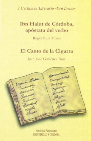 IBN HALUT DE CORDOBA, APOSTATA DEL VERBO / EL CANTO DE LA CIGARRA (I CERTAMEN LITERARIO SAN LUCAS)