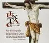 IUXTA CRUCEM: ARTE E ICONOGRAFÍA DE LA PASIÓN DE CRISTO EN LA GRANADA MODERNA (SIGLOS XVI-XVIII)