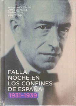 FALLA, NOCHE EN LOS CONFINES DE ESPAÑA. 1931-1939
