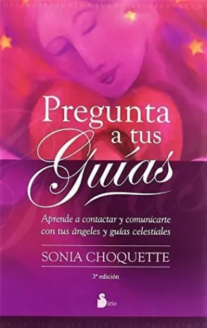 PREGUNTA A TUS GUIAS: APRENDE A CONTACTAR Y COMUNICARTE CON TUS ÁNGELES Y GUÍAS CELESTIALES