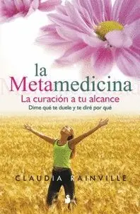 LA METAMEDICINA: LA CURACION A TU ALCANCE
