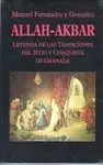 ALLAH-AKBAR: LEYENDA DE LAS TRADICIONES DEL SITIO Y CONQUISTA DE GRANADA.